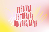 Visuel avec le texte "Festival de Théâtre Universitaire" en rouge, sur un fond dégradé jaune et rose avec des motifs abstraits.